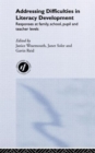 Addressing Difficulties in Literacy Development : Responses at Family, School, Pupil and Teacher Levels - Book