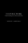 Cultural Work : Understanding the Cultural Industries - Book