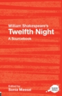 William Shakespeare's Twelfth Night : A Routledge Study Guide and Sourcebook - Book