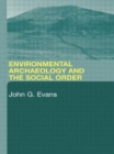 Environmental Archaeology and the Social Order - Book