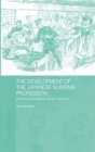 The Development of the Japanese Nursing Profession : Adopting and Adapting Western Influences - Book