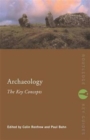 Archaeology: The Key Concepts - Book