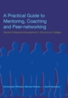 A Practical Guide to Mentoring, Coaching and Peer-networking : Teacher Professional Development in Schools and Colleges - Book