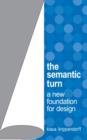 The Semantic Turn : A New Foundation for Design - Book