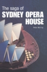 The Saga of Sydney Opera House : The Dramatic Story of the Design and Construction of the Icon of Modern Australia - Book