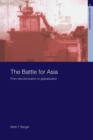 The Battle for Asia : From Decolonization to Globalization - Book