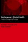 Contemporary Mental Health : Theory, Policy and Practice - Book