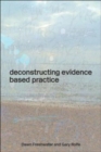 Deconstructing Evidence-Based Practice - Book