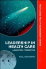 Leadership in Health Care : A European Perspective - Book