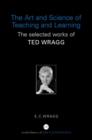The Art and Science of Teaching and Learning : The Selected Works of Ted Wragg - Book