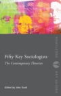 Fifty Key Sociologists: The Contemporary Theorists - Book
