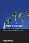 Brand Hollywood : Selling Entertainment in a Global Media Age - Book