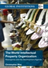 World Intellectual Property Organization (WIPO) : Resurgence and the Development Agenda - Book