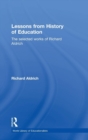 Lessons from History of Education : The Selected Works of Richard Aldrich - Book