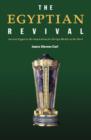 The Egyptian Revival : Ancient Egypt as the Inspiration for Design Motifs in the West - Book