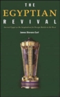 The Egyptian Revival : Ancient Egypt as the Inspiration for Design Motifs in the West - Book