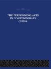 The Performing Arts in Contemporary China - Book