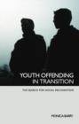 Youth Offending in Transition : The Search for Social Recognition - Book