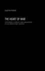 The Heart of War : On Power, Conflict and Obligation in the Twenty-first Century - Book
