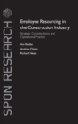 Employee Resourcing in the Construction Industry : Strategic Considerations and Operational Practice - Book