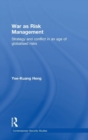 War as Risk Management : Strategy and Conflict in an Age of Globalised Risks - Book