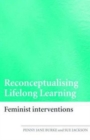 Reconceptualising Lifelong Learning : Feminist Interventions - Book