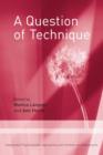 A Question of Technique : Independent Psychoanalytic Approaches with Children and Adolescents - Book
