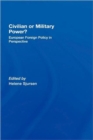 Civilian or Military Power? : European Foreign Policy in Perspective - Book