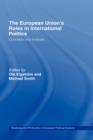 The European Union's Roles in International Politics : Concepts and Analysis - Book