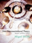 Non-Representational Theory : Space, Politics, Affect - Book