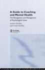 A Guide to Coaching and Mental Health : The Recognition and Management of Psychological Issues - Book