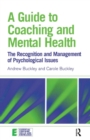 A Guide to Coaching and Mental Health : The Recognition and Management of Psychological Issues - Book