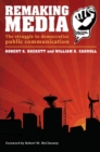 Remaking Media : The Struggle to Democratize Public Communication - Book