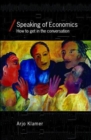 Speaking of Economics : How to Get in the Conversation - Book