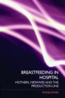 Breastfeeding in Hospital : Mothers, Midwives and the Production Line - Book