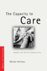 The Capacity to Care : Gender and Ethical Subjectivity - Book