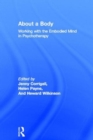 About a Body : Working with the Embodied Mind in Psychotherapy - Book