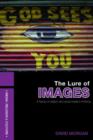 The Lure of Images : A history of religion and visual media in America - Book