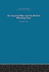 An Imperial War and the British Working Class : Working-Class Attitudes and Reactions to the Boer War, 1899-1902 - Book