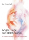 Anger, Rage and Relationship : An Empathic Approach to Anger Management - Book