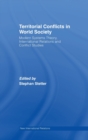 Territorial Conflicts in World Society : Modern Systems Theory, International Relations and Conflict Studies - Book