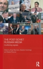 The Post-Soviet Russian Media : Conflicting Signals - Book