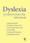 Dyslexia : Surviving and Succeeding at College - Book