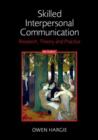Skilled Interpersonal Communication : Research, Theory and Practice - Book