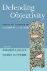 Defending Objectivity : Essays in Honour of Andrew Collier - Book