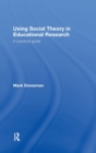 Using Social Theory in Educational Research : A Practical Guide - Book