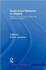 South Asian Religions on Display : Religious Processions in South Asia and in the Diaspora - Book