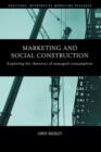 Marketing and Social Construction : Exploring the Rhetorics of Managed Consumption - Book