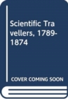 Scientific Travellers, 1789-1874 - Book