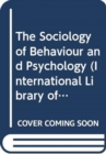 The Sociology of Behaviour and Psychology - Book